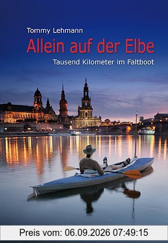 Allein auf der Elbe: Tausend Kilometer im Faltboot