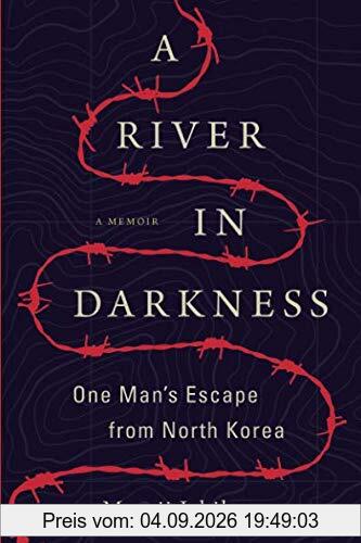 A River in Darkness: One Man's Escape from North Korea