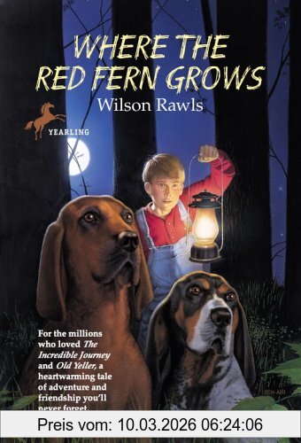 Wilson Rawls Where The Red Fern Grows, The Story Of Two Dogs And A Boy