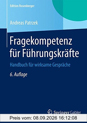 Fragekompetenz für Führungskräfte: Handbuch für wirksame Gespräche (Edition Rosenberger)