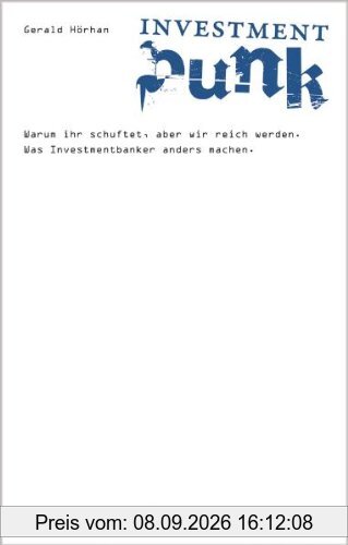 Investment Punk: Warum ihr schuftet und wir reich werden