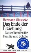 Das Ende der Erziehung. Neue Chancen für Familie und Schule