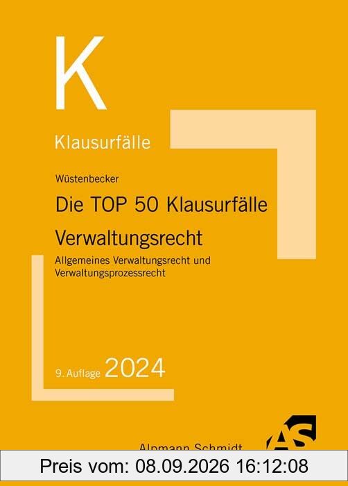 Die TOP 50 Klausurfälle Verwaltungsrecht: Allgemeines Verwaltungsrecht und Verwaltungsprozessrecht