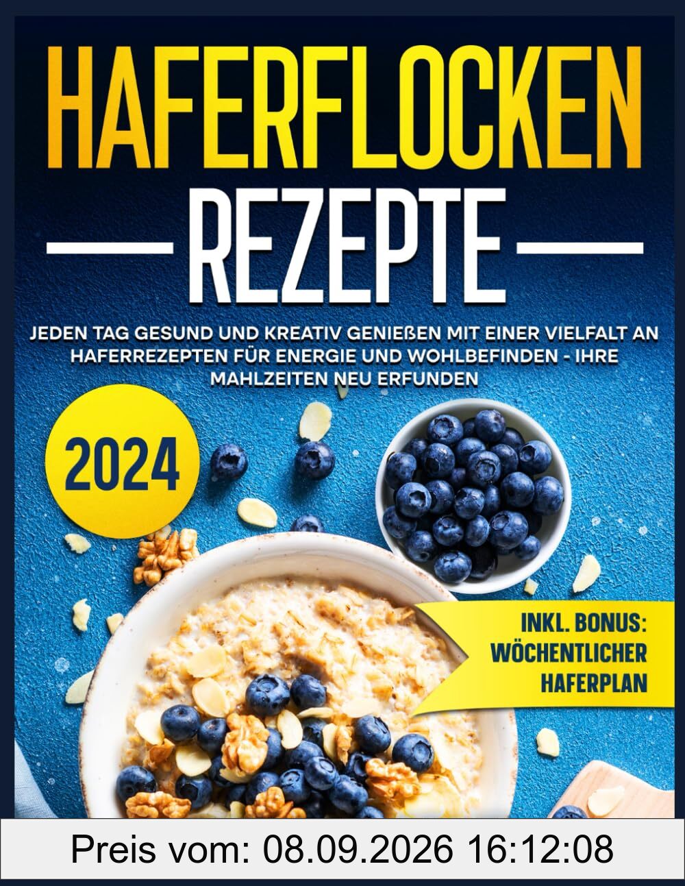 Haferflocken Rezepte: Jeden Tag gesund und kreativ genießen mit einer Vielfalt an Haferrezepten für Energie und Wohlbefinden - Ihre Mahlzeiten neu erfunden