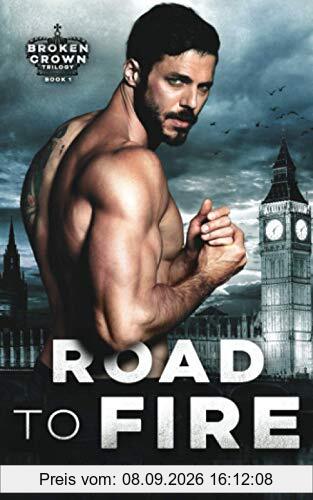 Road To Fire: A Royal Romance (Broken Crown, Band 1)