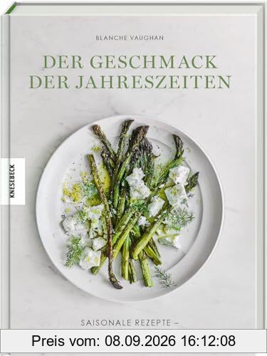 Der Geschmack der Jahreszeiten: Saisonale Rezepte – purer Genuss für jeden Tag