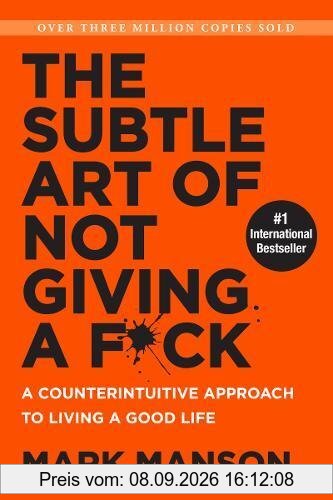 The Subtle Art of Not Giving a F*ck (Smiths UK): A Counterintuitive Approach to Living a Good Life