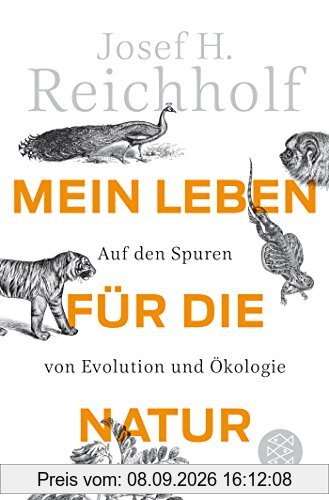Mein Leben für die Natur: Auf den Spuren von Evolution und Ökologie