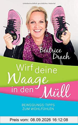 Wirf deine Waage in den Müll: Bewegungstipps zum Wohlfühlen
