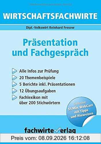 Wirtschaftsfachwirte: Präsentation und Fachgespräch: Themensammlung - Übungsaufgaben - Prüfungswissen