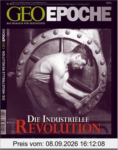 GEO Epoche 30/08: Die Industrielle Revolution - Von der Spinnmaschine zum Fließband: 30/2008