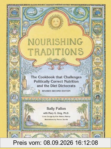 Nourishing Traditions: The Cookbook That Challenges Politically Correct Nutrition and the Diet Dictocrats