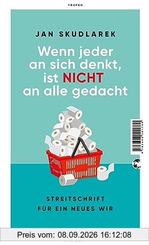 Wenn jeder an sich denkt, ist nicht an alle gedacht: Streitschrift für ein neues Wir