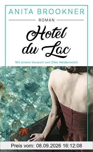 Hotel du Lac: Roman mit einem Vorwort von Elke Heidenreich