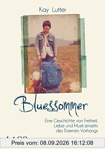 Bluessommer: Eine Geschichte von Freiheit, Liebe und Musik jenseits des Eisernen Vorhangs