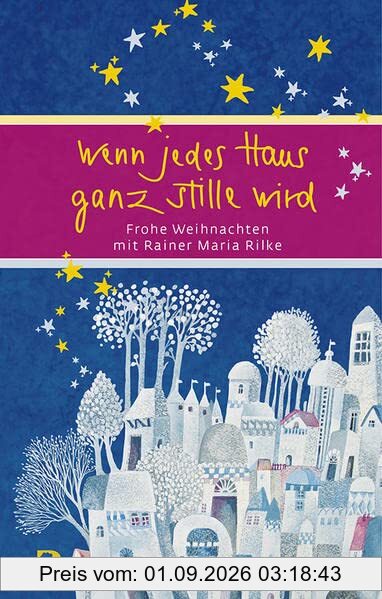 Wenn jedes Haus ganz stille wird: Frohe Weihnachten mit Rainer Maria Rilke (Eschbacher Präsent)