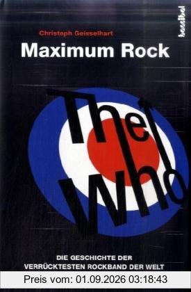 The Who - Maximum Rock: Die Geschichte der verrücktesten Rockband der Welt - Band 2