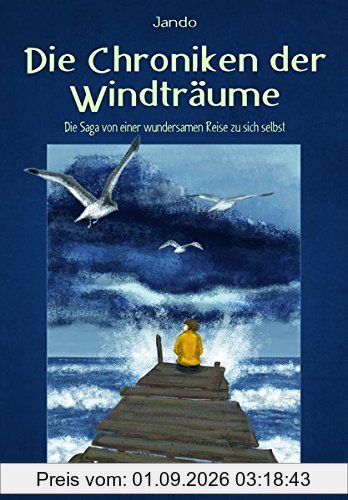 Die Chroniken der Windträume: Die Saga von einer wundersamen Reise zu sich selbst