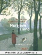 Nurejews Hund. Oder Was Sehnsucht vermag
