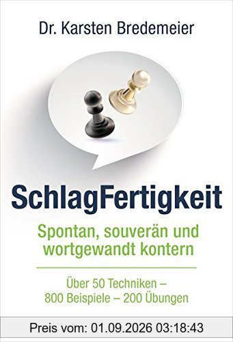 SchlagFertigkeit: Spontan, souverän und wortgewandt kontern - Über 50 Techniken – 800 Beispiele – 200 Übungen -