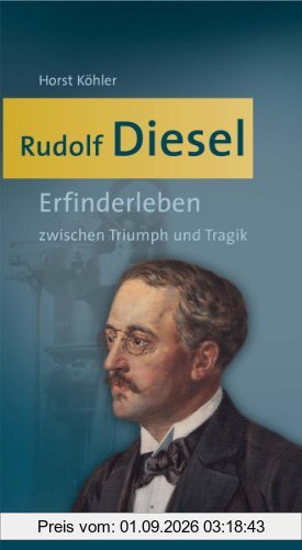 Rudolf Diesel: Erfinderleben zwischen Triumph und Tragik