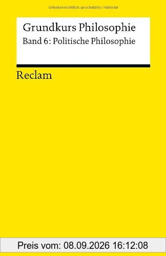 Grundkurs Philosophie / Politische Philosophie