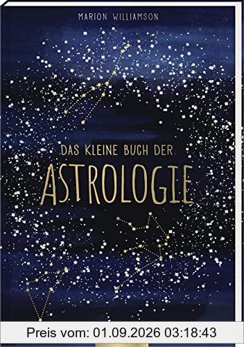 Das kleine Buch der Astrologie: Kompakter Einstieg in die Welt der Sterne
