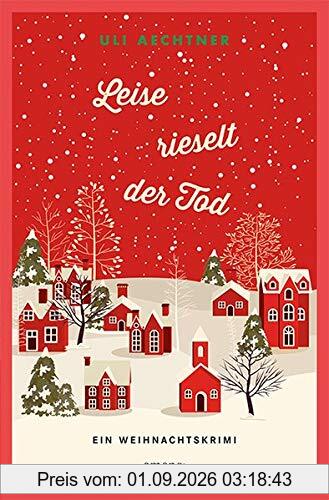 Leise rieselt der Tod: Ein Weihnachtskrimi