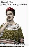 Frida Kahlo - ein offenes Leben