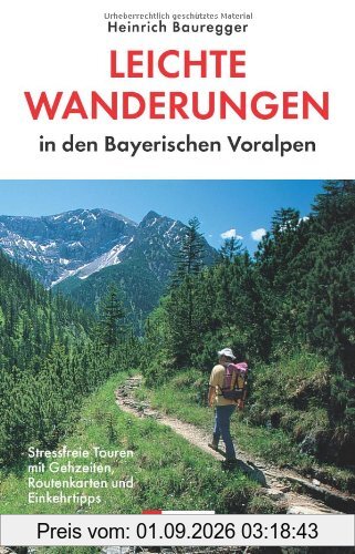 Leichte Wanderungen in den Bayerischen Voralpen: Stressfreie Touren mit Gehzeiten, Routenkarten und Einkehrtipps