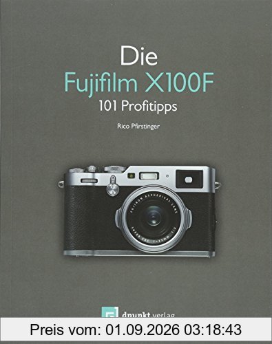 Die Fujifilm X100F: 101 Profitipps