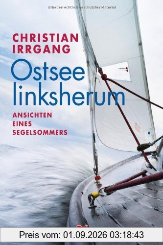 Ostsee linksherum: Ansichten eines Segelsommers