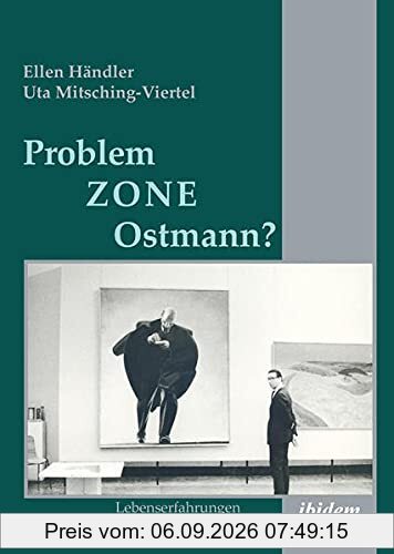 Problemzone Ostmann?: Lebenserfahrungen in zwei Systemen