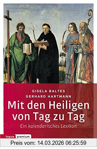Gerhard Hartmann Mit Den Heiligen Von Tag Zu Tag, Ein Kalendarisches Lexikon (topos Premium)