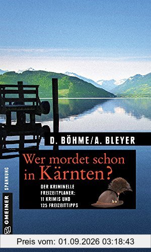 Wer mordet schon in Kärnten?: 11 Krimis und 125 Freizeittipps