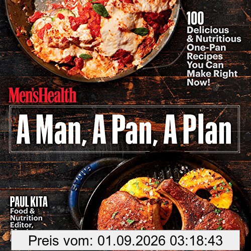 A Man, A Pan, A Plan: 100 Delicious & Nutritious One-Pan Recipes You Can Make Right Now!: A Cookbook