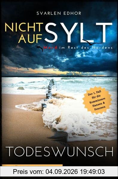 NICHT AUF SYLT - Mord im Rest des Nordens [Küstenkrimi] Band 1: Todeswunsch - Buchhandelsausgabe: Buchhandelsausgabe: Cover matt, Format: 12x19 cm