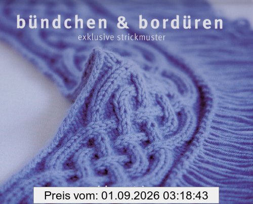 bündchen & bordüren: exklusive strickmuster