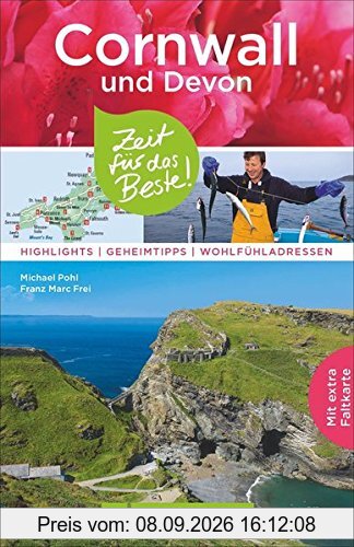 Cornwall Reiseführer: Cornwall und Devon: Zeit für das Beste. Highlights, Geheimtipps und Wohlfühladressen. Mit vielen Sehenswürdigkeiten und Insider-Tipps zum Süden Englands und Faltkarte