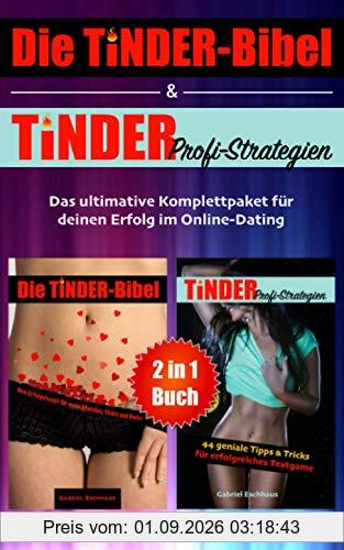 Die TINDER-Bibel & TINDER Profi-Strategien - 2 in 1 Buch: Das ultimative Komplettpaket für deinen Erfolg im Online-Dating