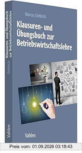 Klausuren- und Übungsbuch zur Betriebswirtschaftslehre
