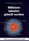 Millionen könnten geheilt werden: Ein Buch über die natürliche Heilkunst