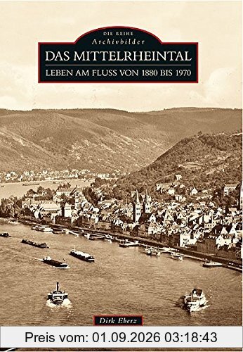 Das Mittelrheintal: Leben am Fluss von 1880 bis 1970