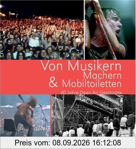 Von Musikern, Machern & Mobiltoiletten. 40 Jahre Open Air Geschichte