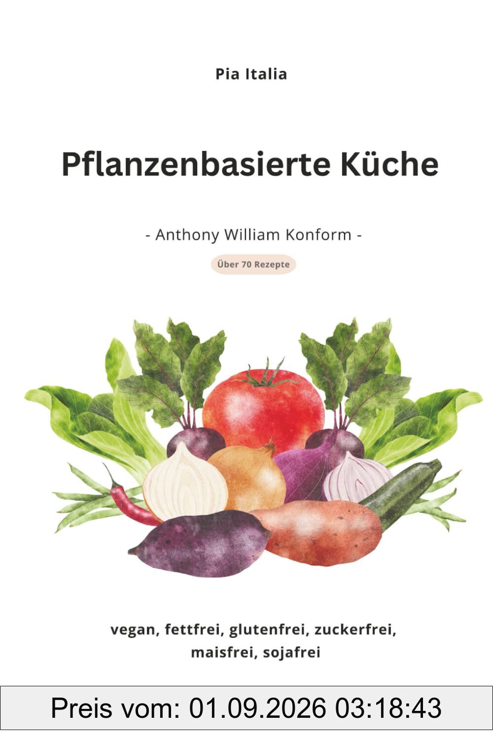 Pflanzenbasierte Küche: - Anthony William konform -