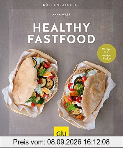 Healthy Fastfood: Weniger Fett, weniger Zucker (GU KüchenRatgeber)