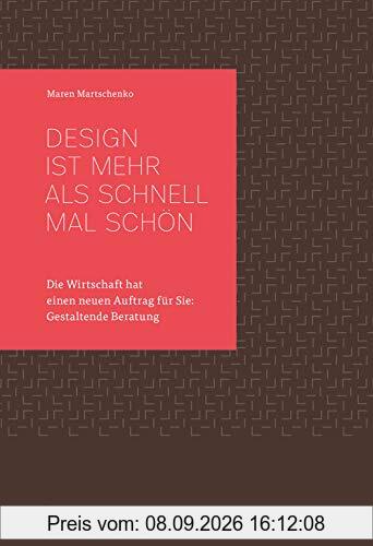 Design ist mehr als schnell mal schön - Die Wirtschaft hat einen neuen Auftrag für Sie: Gestaltende Beratung