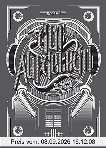 Gut aufgelegt! Das Lehrbuch und Nachschlagewerk für den DJ