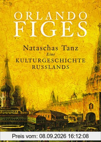 Nataschas Tanz: Kulturgesch. Rußlands: Eine Kulturgeschichte Russlands