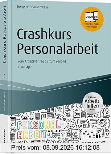 Crashkurs Personalarbeit - inkl. Arbeitshilfen online: Vom Arbeitsvertrag bis zum Zeugnis (Haufe Fachbuch)